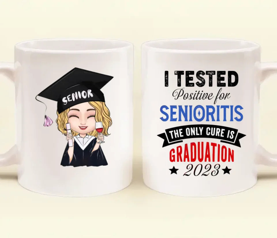 Custom Personalized Graduation 2023 Coffee Mug - Graduation Gift - I Tested Positive For Senioritis The Only Cure is Graduation 2023 - Mug - Gift for Family - MG019