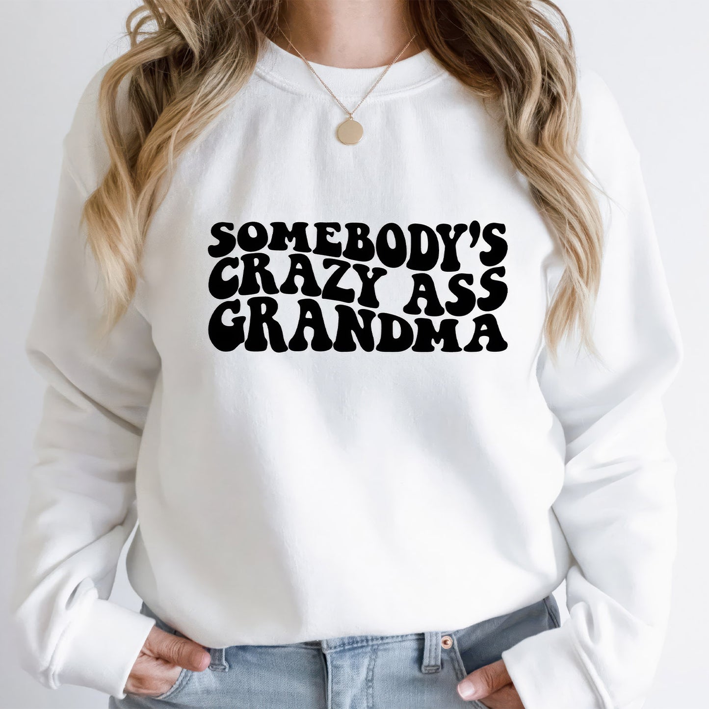 Somebody's Crazy Ass Grandma Sweatshirt, Crazy Ass Grandma Sweater, Gift For Grandma, Grandma Shirts, Funny Grandma Hoodie, Mothers Day Gift - Sweatshirt - Gift for Family - TS055