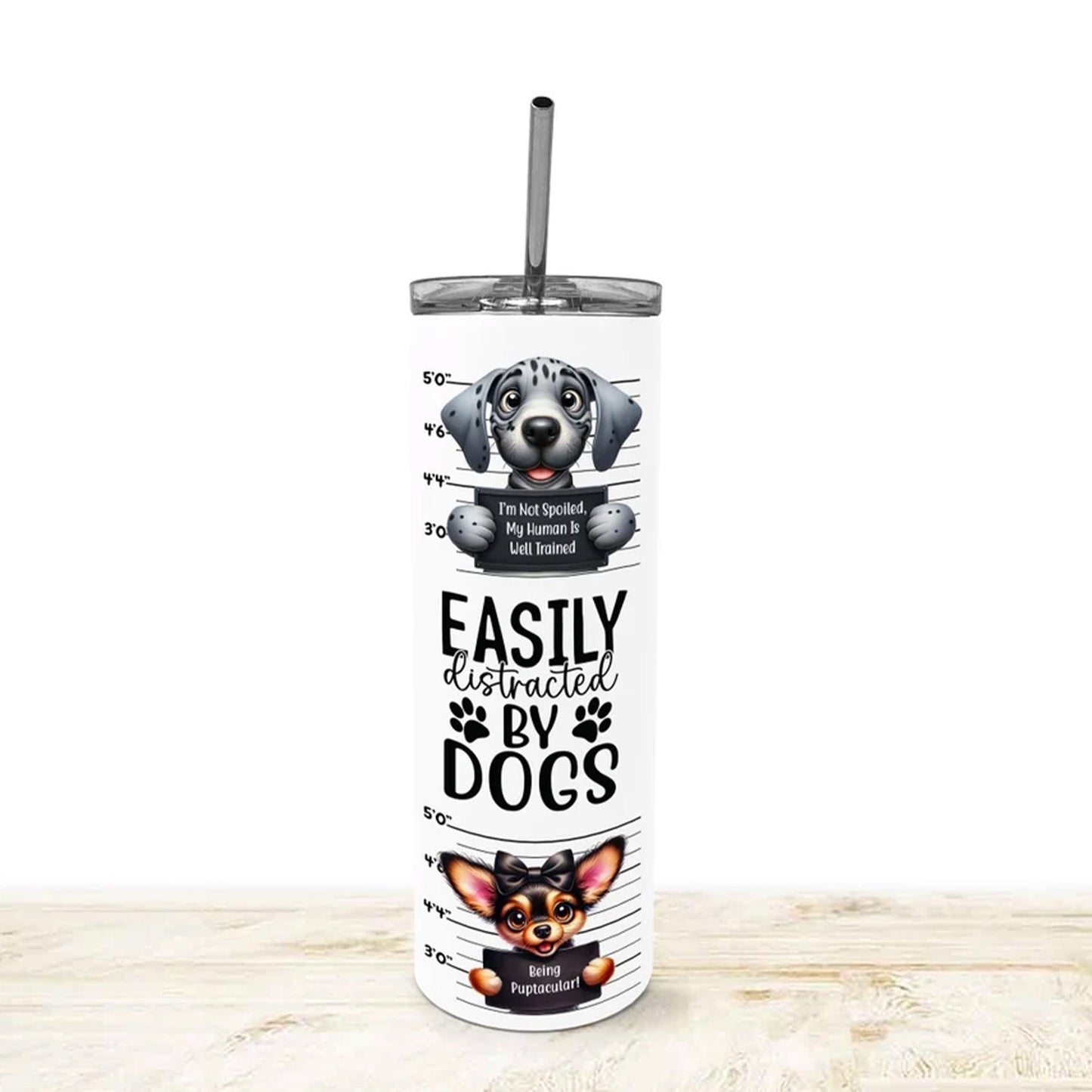 Funny Dog 20 oz Skinny Tumbler, Dog Tumbler, Silly Dog Sublimation Designs, Dog Lover, Easily Distracted By Dogs - Tumbler - Gift for Family - TL019