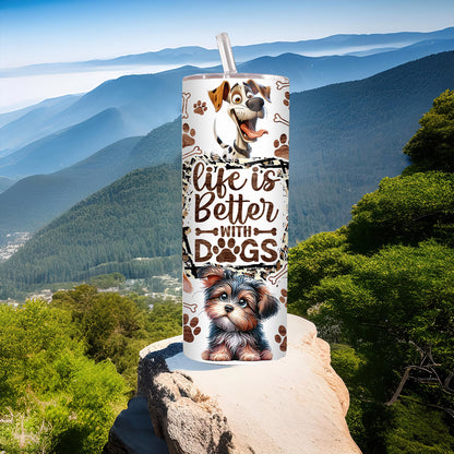 Funny Dog Tumbler Wrap Dog Lovers 20 oz Skinny Tumbler Sublimation Design Life Is Better With Dogs Tumbler - Tumbler - Gift for Family - TL023