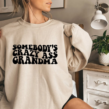 Somebody's Crazy Ass Grandma Sweatshirt, Crazy Ass Grandma Sweater, Gift For Grandma, Grandma Shirts, Funny Grandma Hoodie, Mothers Day Gift - Sweatshirt - Gift for Family - TS055