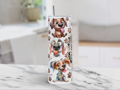 Funny Dog Tumbler Wrap Dog Lovers 20 oz Skinny Tumbler Sublimation Design Life Is Better With Dogs Tumbler - Tumbler - Gift for Family - TL023